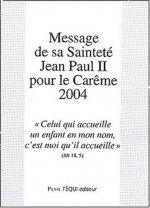 Message de sa Sainteté Jean Paul II pour le Carême 2004