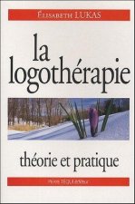 La logothérapie - Théorie et pratique