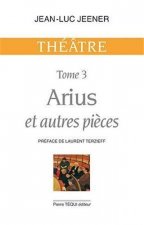 Arius et autres pièces - Théâtre, tome 3