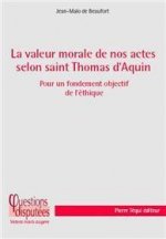 La valeur morale de nos actes selon saint Thomas d’Aquin