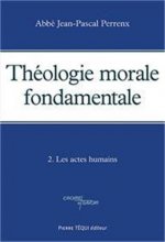 Théologie morale fondamentale - Tome 2