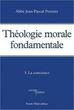 Théologie morale fondamentale - Tome 3