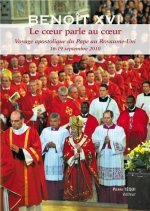 Le coeur parle au coeur - Voyage apostolique du Pape Benoît XVI au Royaume Uni 16 - 19 septembre 2010