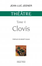 Théâtre tome 4 - Clovis