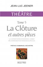 Théâtre tome 5 - La Clôture et autres pièces