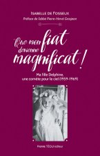Que mon fiat devienne magnificat !