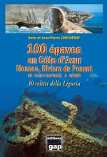 100 épaves en Côte d'Azur Monaco, Riviera du Ponant - De St Raphaël à Gênes