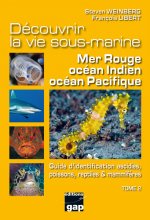 Découvrir la vie sous-marine Mer Rouge,Indien, Pacifique Tome 2