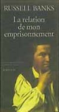 La relation de mon emprisonnement