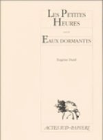 Les petites heures, suivi de Eaux dormantes