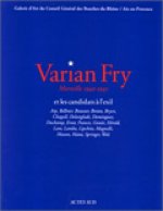 Varian Fry, Marseille 1940-1941 et les candidats à l'exil