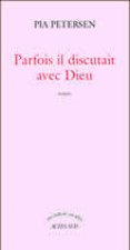 Parfois il discutait avec dieu