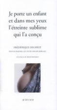 Je porte un enfant et dans mes yeux l'étreinte sublime qui l'a conçu