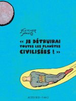 Je detruirai toutes les planetes civilisees!