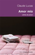 Amor mio. Lettres de prisons. (1989-1994)