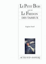 Le Petit Bois suivi de Le Fredon des taiseux