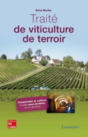 Traité de viticulture de terroir - comprendre et cultiver la vigne pour produire un vin de terroir