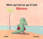 MAIS QU'EST-CE QU'IL FAIT, MOMO ?
