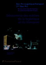 DECOUVERTE DES METIERS DE LA LOGISTIQUE ET DU TRANSPORT 2NDE BAC PRO