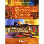 De la matière à la couleur - une entreprise culturelle en Provence