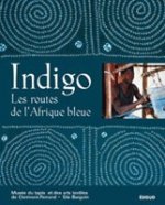 INDIGO LES ROUTES DE L AFRIQUE BLEUE