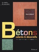 Bétons colorés & décoratifs - sols, murs, mobiliers