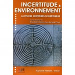 Incertitude et environnement - la fin des certitudes scientifiques