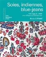 Soies, indiennes, blue-jeans - une saga du textile entre Provence et Cévennes