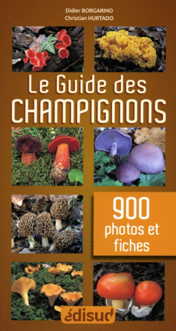 Le guide des champignons - en 900 photos et fiches