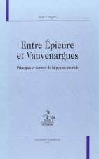 Entre Epicure et Vauvenargues - principes et formes de la pensée morale