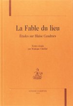 La fable du lieu - études sur Blaise Cendrars