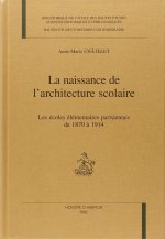 La naissance de l'architecture scolaire - les écoles élémentaires parisiennes de 1870 à 1914