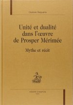 Unité et dualité dans l'oeuvre de Prosper Mérimée - mythe et récit