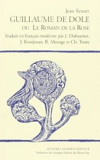 GUILLAUME DE DOLE OU LE ROMAN DE LA ROSE. TRADUCTION EN FRANCAIS MODERNE