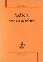 Audiberti - cent ans de solitude