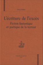 L'écriture de l'excès - fiction fantastique et poétique de la terreur