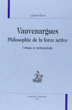 Vauvenargues, philosophie de la force active - critique et anthropologie