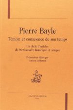 Pierre Bayle, témoin et conscience de son temps - un choix d'articles du 