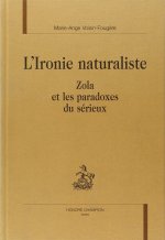 L'ironie naturaliste - Zola et les paradoxes du sérieux