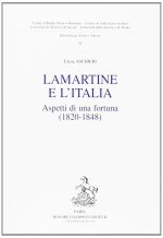 Lamartine e l'Italia - aspetti di una fortuna, 1820-1848