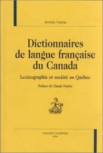 Dictionnaires de langue française du Canada - lexicographie et société au Québec