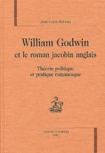 William Godwin et le roman jacobin anglais - théorie politique et pratique romanesque