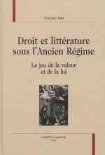 Droit et littérature sous l'Ancien régime - le jeu de la valeur et de la loi