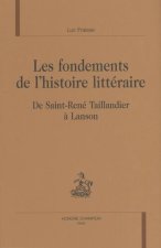 Les fondements de l'histoire littéraire - de Saint-René Taillandier à Lanson