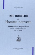 Art nouveau ou homme nouveau - modernité et progressisme dans la littérature française du XXe siècle