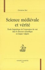 Science médiévale et vérité - étude linguistique de l'expression du vrai dans le discours scientifique en langue vulgaire