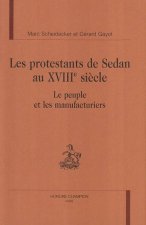 Les protestants de Sedan au XVIIIe siècle - le peuple et les manufacturiers