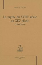 Le mythe du XVIIIe siècle au XIXe siècle, 1830-1860
