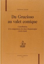 Du gracioso au valet comique - contribution à la comparaison de deux dramaturgies, 1610-1660