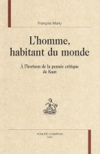 L'homme habitant du monde - à l'horizon de la pensée critique de Kant